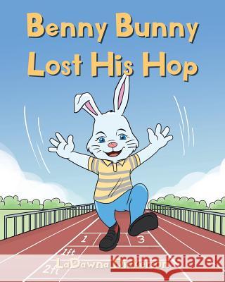 Benny Bunny Lost His Hop Ladawna Dickerson 9781640960879 Newman Springs Publishing, Inc.