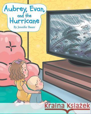 Aubrey, Evan, and the Hurricane Jennifer Bauer 9781640961326 Newman Springs Publishing, Inc.