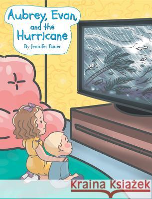 Aubrey, Evan, and the Hurricane Jennifer Bauer 9781640961364 Newman Springs Publishing, Inc.