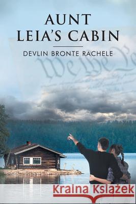 Aunt Leia's Cabin Devlin Bronte Rachele 9781640961838 Newman Springs Publishing, Inc.