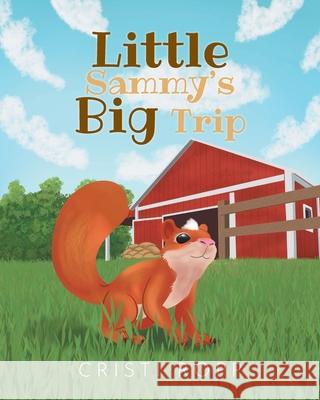 Little Sammy's Big Trip Cristi Ropp 9781640961937 Newman Springs Publishing, Inc.