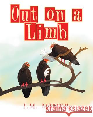 Out on a Limb J M Miner 9781640961999 Newman Springs Publishing, Inc.