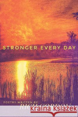 Stronger Every Day Rich Gordon 9781640963788 Newman Springs Publishing, Inc.