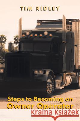 Steps to Becoming an Owner Operator Tim Ridley 9781640964648 Newman Springs Publishing, Inc.