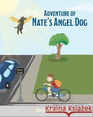 Adventure of Nate's Angel Dog David Newark 9781640964723 Newman Springs Publishing, Inc.