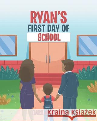 Ryan's First Day of School Tiara J Hudson 9781640965966 Newman Springs Publishing, Inc.