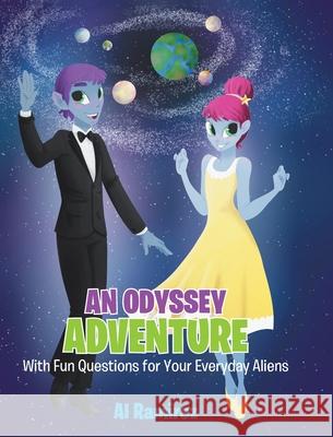 An Odyssey Adventure: With Fun Questions for Your Everyday Aliens Al Ramirez 9781640966079