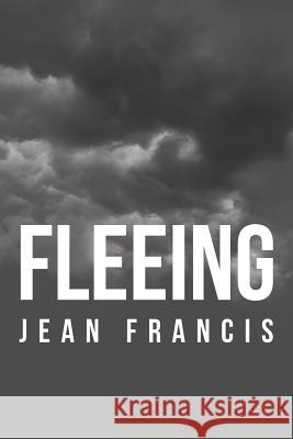 Fleeing Jean Francis 9781640967229 Newman Springs Publishing, Inc.