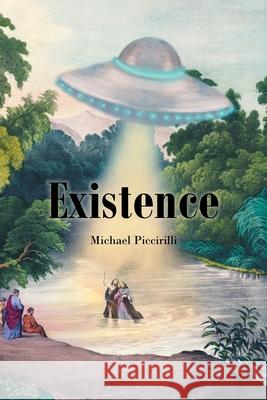 Existence Michael Piccirilli 9781640967274