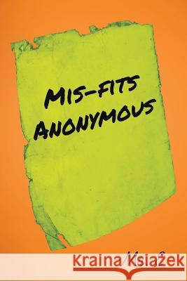 Mis-Fits Anonymous MR E 9781640968509 Newman Springs Publishing, Inc.