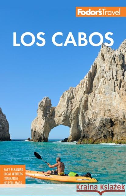Fodor's Los Cabos: with Todos Santos, La Paz & Valle de Guadalupe Fodor's Travel Guides 9781640973459 Random House USA Inc