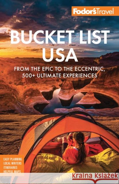 Fodor's Bucket List USA: From the Epic to the Eccentric, 500+ Ultimate Experiences Fodor's Travel Guides 9781640974562 Fodor's Travel Publications