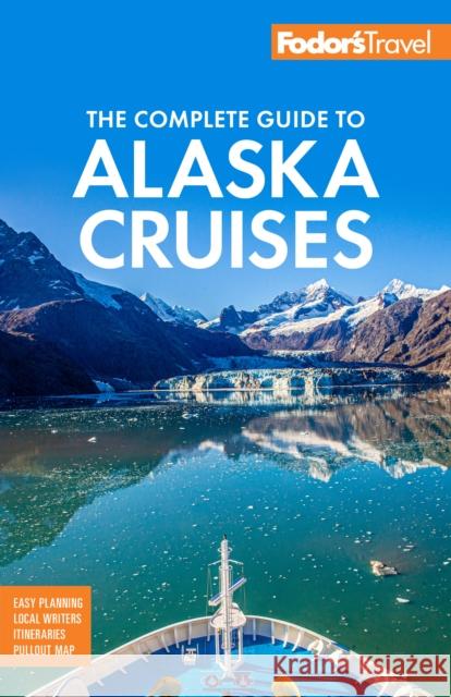 Fodor's The Complete Guide to Alaska Cruises Fodor's Travel Guides 9781640974890 Random House USA Inc