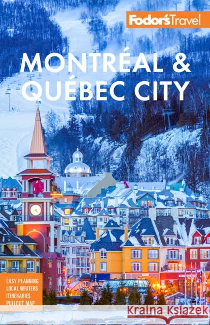 Fodor's Montreal & Quebec City  9781640975026 Fodor's Travel Publications