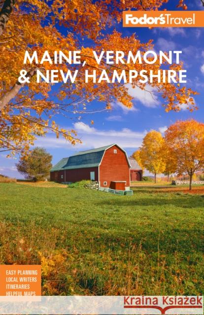 Fodor's Maine, Vermont, & New Hampshire: with the Best Fall Foliage Drives & Scenic Road Trips Fodor's Travel Guides 9781640976047 Random House USA Inc
