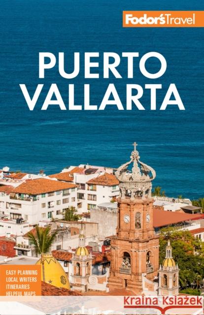 Fodor's Puerto Vallarta: with Guadalajara & Riviera Nayarit  9781640976184 Fodor's Travel Publications