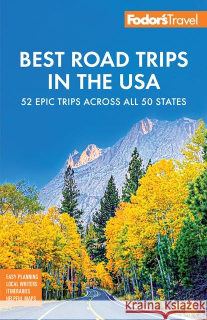 Fodor's Best Road Trips in the USA: The 52 Best Road Trips in America Fodor's Travel Guides 9781640977846 Fodor's Travel Publications