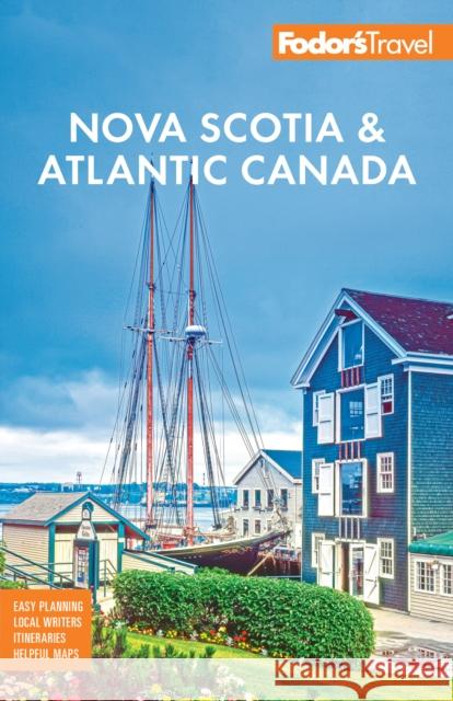 Fodor's Nova Scotia & Atlantic Canada: with New Brunswick, Prince Edward Island, & Newfoundland Fodor's Travel Guides 9781640977853 Fodor's Travel Publications