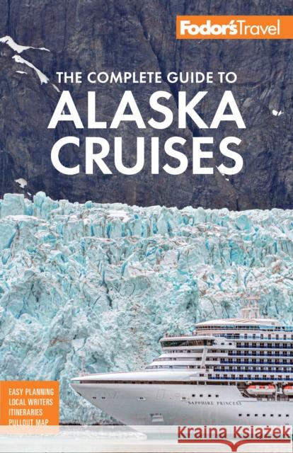 Fodor's The Complete Guide to Alaska Cruises Fodor's Travel Guides 9781640977884 Fodor's Travel Publications