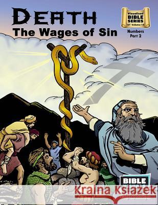 Death: The Wages of Sin: Old Testament Volume 14: Numbers Part 2 Bible Visuals International Arlene S. Piepgrass 9781641040082