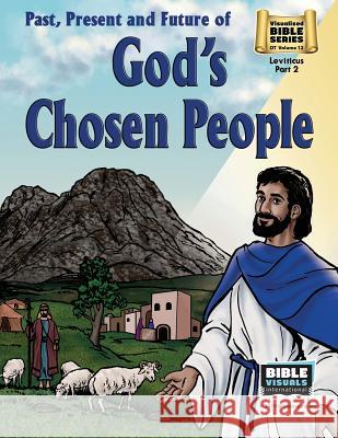 Past, Present and Future of God's Chosen People: Old Testament Volume 12: Leviticus Part 2 Arlene S. Piepgrass Bible Visuals International 9781641040235