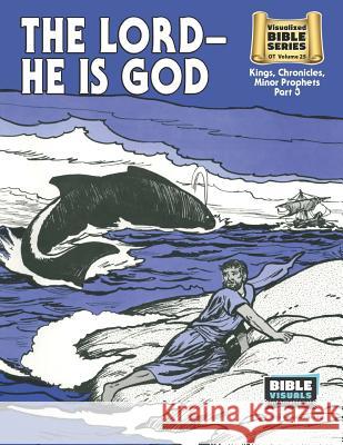 The Lord-He Is God (8-1/2 x 11): Old Testament Volume 25: Kings, Chronicles, Minor Prophets Katherine E. Hershey Gertrude Landis Bible Visuals International 9781641040303