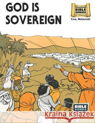 God Is Sovereign: Old Testament Volume 27: Ezra, Nehemiah Arlene S. Piepgrass Bible Visuals International 9781641040327