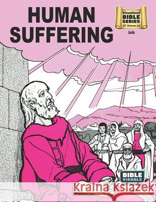 Human Suffering: Old Testament Volume 29: Job Arlene S. Piepgrass Bible Visuals International 9781641040334 Bible Visuals International