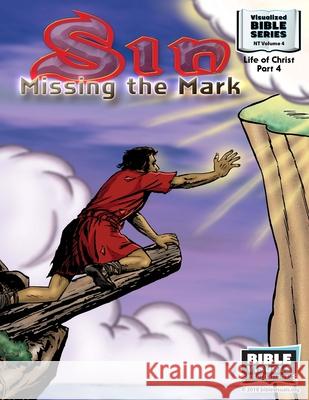 Sin: Missing the Mark: New Testament Volume 4: Life of Christ Part 4 Ruth B. Greiner Bible Visuals International 9781641040419 Bible Visuals International, Incorporated