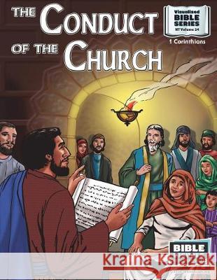 The Conduct of the Church: New Testament Volume 24: 1 Corinthians 2 Bible Visuals International R. Iona Lyster 9781641040556 Bible Visuals International, Incorporated