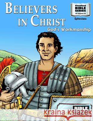 Believers in Christ: God's Workmanship: New Testament Volume 29: Ephesians R. Iona Lyster Bible Visuals International 9781641040570 Bible Visuals International, Incorporated