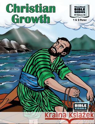 Christian Growth: New Testament Volume 40: 1 and 2 Peter Maureen Pruitt Doris Moose Bible Visuals International 9781641040662 Bible Visuals International