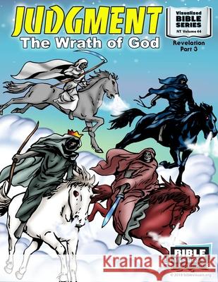 Judgment: The Wrath of God: New Testament Volume 44: Revelation Part 3 Ruth B. Greiner Bible Visuals International 9781641040709 Bible Visuals International, Incorporated