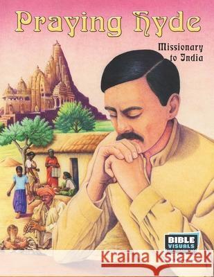 Praying Hyde: Missionary to India Rose Mae Carvin Bible Visuals International 9781641040990 Bible Visuals International