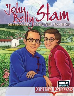 John and Betty Stam: Missionary Martyrs to China Karen E. Weitzel Bible Visuals International 9781641041102 Bible Visuals International