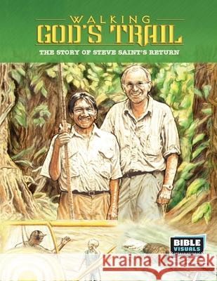 Walking God's Trail: End of the Spear Bryan Willoughby Elaine Huber Bible Visuals International 9781641041317