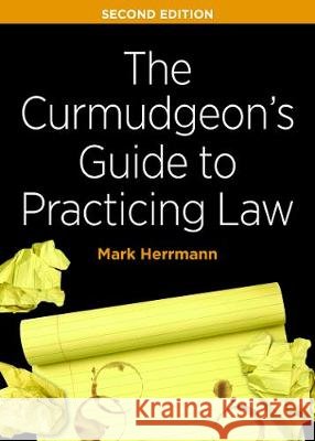The Curmudgeon's Guide to Practicing Law Mark Edward Herrmann 9781641054331