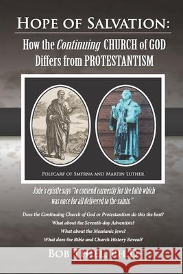 Hope of Salvation: : How the Continuing Church of God Differs from Protestantism Bob Thiel 9781641060776