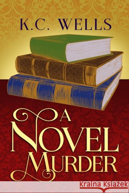 A Novel Murder: Volume 3 Wells, K. C. 9781641081689 Dreamspinner Press