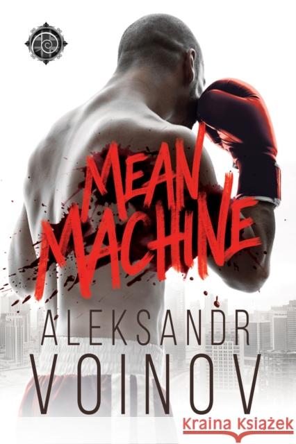 Mean Machine Aleksandr Voinov 9781641082280 DSP Publications