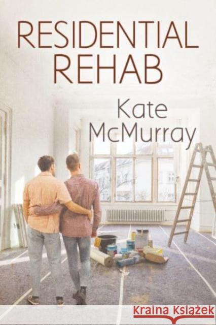 Residential Rehab: Volume 2 McMurray, Kate 9781641082761 Dreamspinner Press LLC