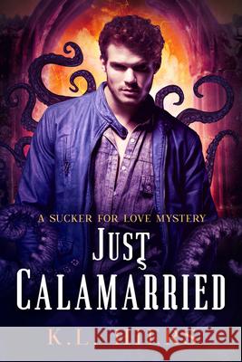 Just Calamarried: Volume 5 K. L. Hiers 9781641083621 Dreamspinner Press LLC