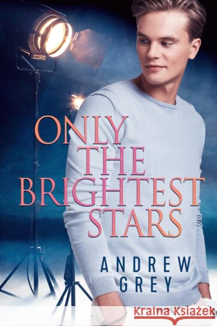 Only the Brightest Stars Andrew Grey 9781641084482