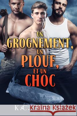 Un grognement, un plouf et un choc K. C. Wells Marie a. Ambre 9781641084727