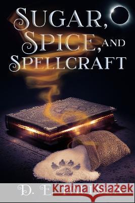Sugar, Spice, and Spellcraft D. E. Paulson 9781641085113 Dreamspinner Press LLC