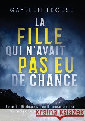 La fille qui n\'avait pas eu de chance Gayleen Froese Manda Lorient 9781641085465