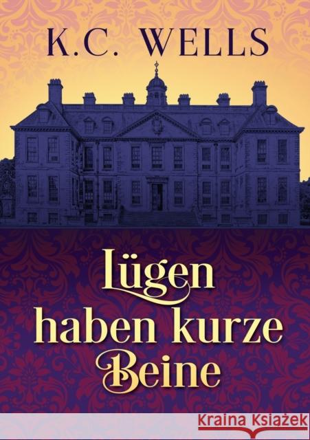 Lugen Haben Kurze Beine: Volume 1 (First Edition, First) K C Wells Niklas Wagner  9781641085502
