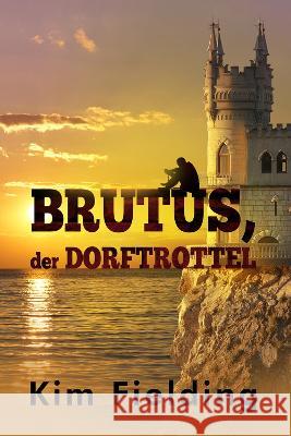 Brutus, der Dorftrottel Kim Fielding Anna Doe 9781641085632 Dreamspinner Press LLC