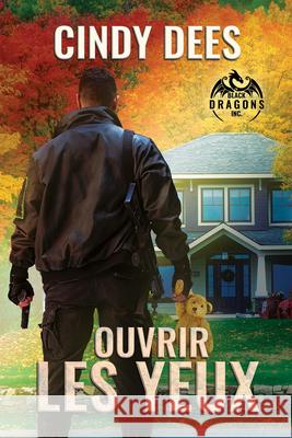 Ouvrir les yeux Cindy Dees 9781641087353 Dreamspinner Press LLC