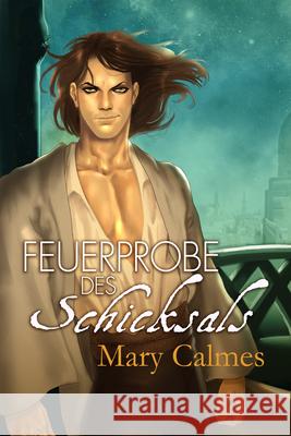 Feuerprobe des Schicksals Mary Calmes Melina Wilke 9781641087377 Dreamspinner Press LLC
